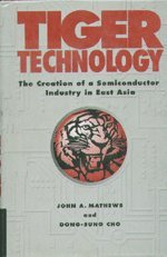 Tiger Technology: The Creation of a Semiconductor Industry in East Asia (Cambridge Asia-Pacific Studies)