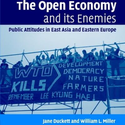The Open Economy and its Enemies: Public Attitudes in East Asia and Eastern Europe