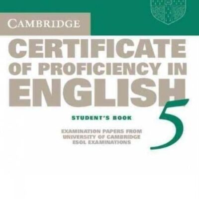 CAMBRIDGE CERTIFICATE OF PROFICIENCY OF ENGLISH 5 "STUDENT BOOK": Examination Papers from University of Cambridge ESOL Examinations (CPE Practice Tests)