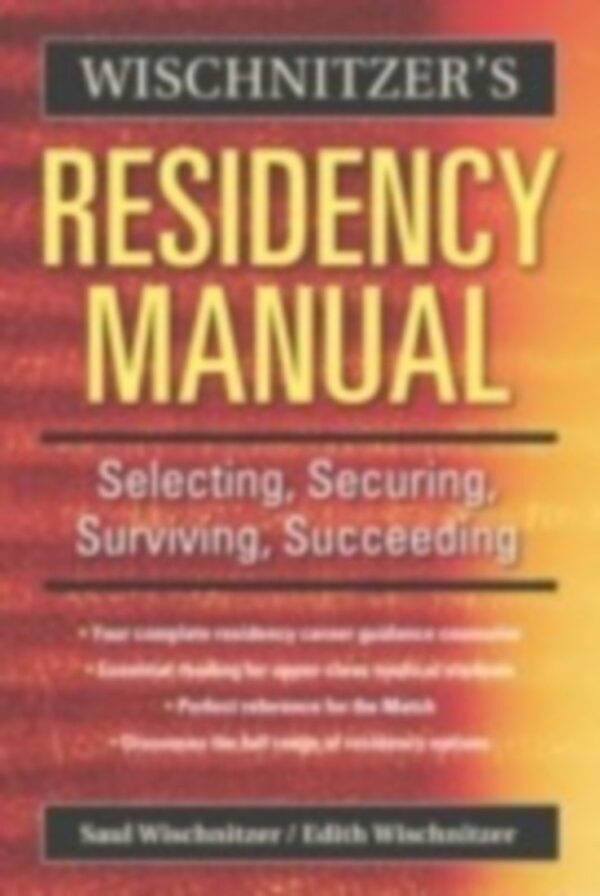 Wischnitzer's Residency Manual: Selecting, Securing, Surviving, Succeeding