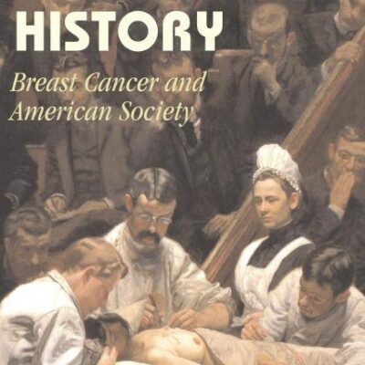 Unnatural History: Breast Cancer and American Society (Cambridge Studies in the History of Medicine)