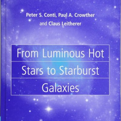 From Luminous Hot Stars to Starburst Galaxies: 45 (Cambridge Astrophysics Series, 45)
