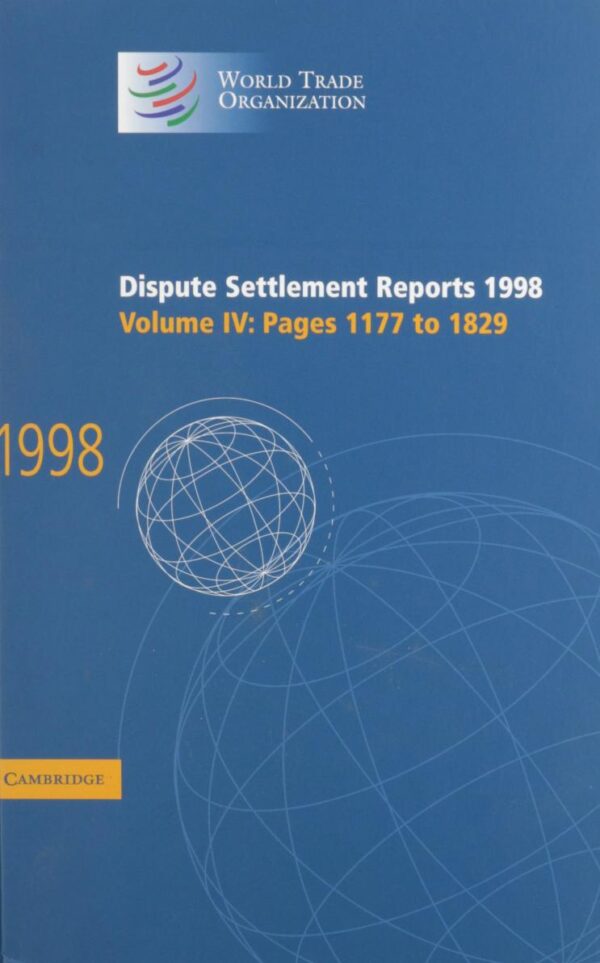 Dispute Settlement Reports 1998: Volume 4, Pages 1177-1829: 04 (World Trade Organization Dispute Settlement Reports)