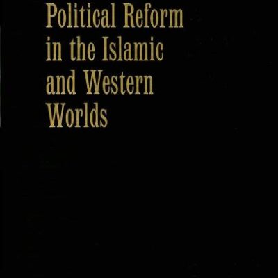 Radicalism and Political Reform in the Islamic and Western Worlds