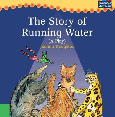 Cambridge Plays: The Story of Running Water ELT Edition (Cambridge Storybooks)