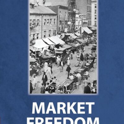 THE INVENTION OF MARKET FREEDOM