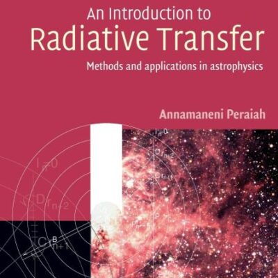 An Introduction to Radiative Transfer: Methods and Applications in Astrophysics
