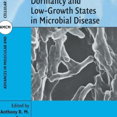 Dormancy and Low Growth States in Microbial Disease: 3 (Advances in Molecular and Cellular Microbiology)