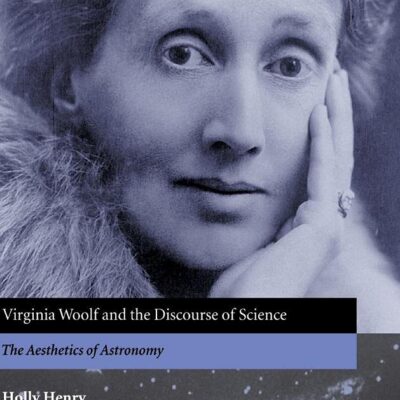 Virginia Woolf and the Discourse of Science: The Aesthetics of Astronomy