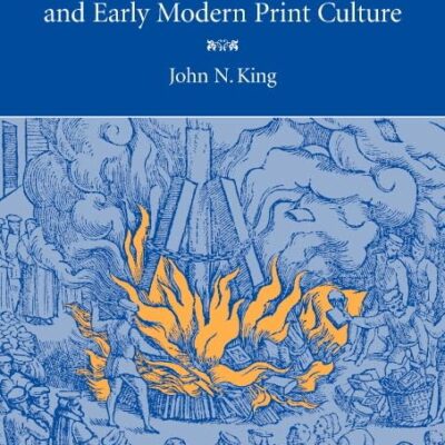 Foxe's 'Book of Martyrs' and Early Modern Print Culture