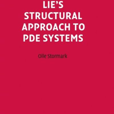 Lie's Structural Approach to Pde Systems: 80 (Encyclopedia of Mathematics & Its Applications)