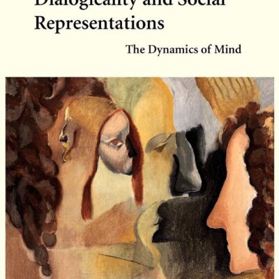 Dialogicality and Social Representations: The Dynamics of Mind