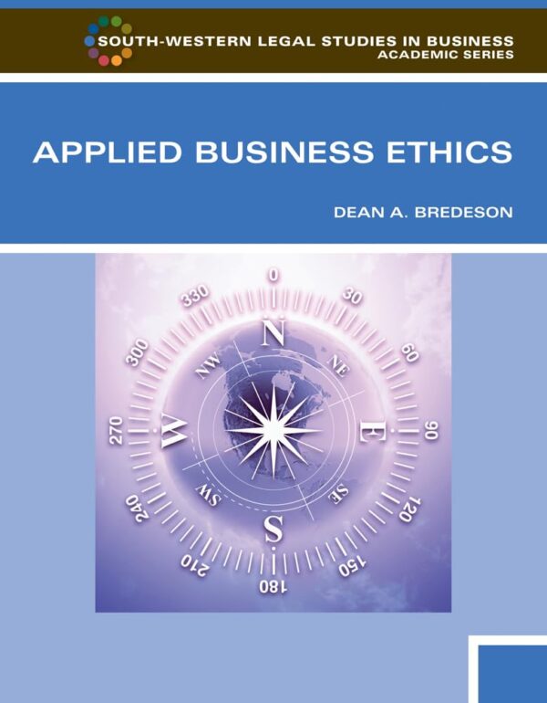 APPLIED BUSINESS ETHICS: A SKILLS-BASED APPROACH 1ST EDITION (South-Western Legal Studies in Business Academic (Paperback))
