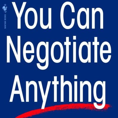 You Can Negotiate Anything: The World's Best Negotiator Tells You How To Get What You Want