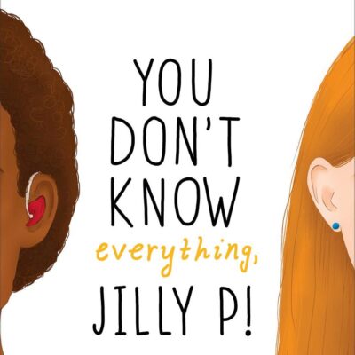 You Don't Know Everything, Jilly P!