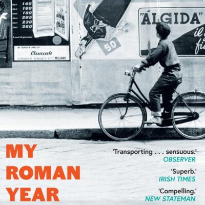 My Roman Year: From the multi-million copy bestselling author of Call Me By Your Name