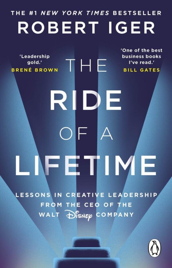 The Ride of a Lifetime: Lessons in Creative Leadership from the CEO of the Walt Disney Company