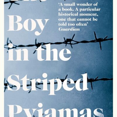 The Boy in the Striped Pyjamas: A Fable. by John Boyne