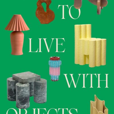 How to Live with Objects: A Guide to More Meaningful Interiors