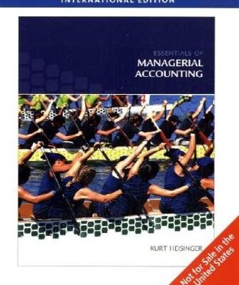 ESSENTIAL OF MANAGERIAL ACCOUNTING, INTERNATIONAL EDITION, 1ST EDITION