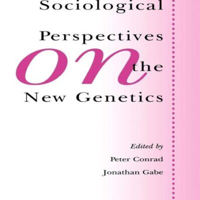 Sociological Perspectives on the New Genetics (Sociology of Health and Illness Monographs)