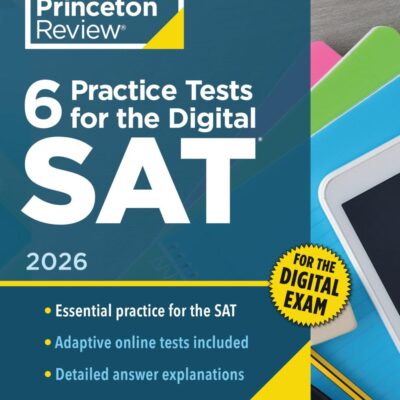 6 Practice Tests for the Digital SAT, 2026: In-book + Online Practice Tests for Your Top Score (Princeton Review Practice Tests for the SAT)
