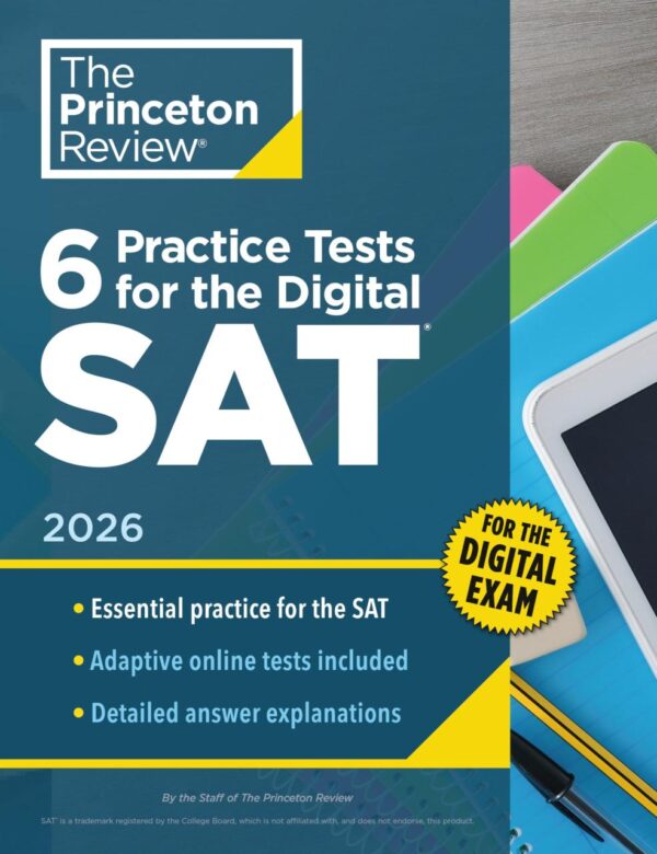 6 Practice Tests for the Digital SAT, 2026: In-book + Online Practice Tests for Your Top Score (Princeton Review Practice Tests for the SAT)