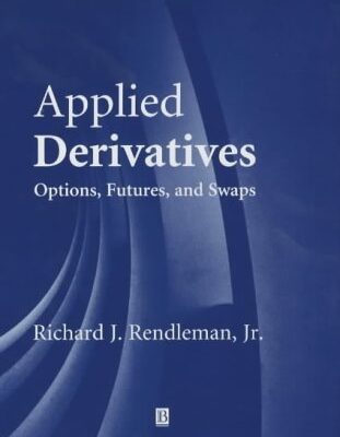 Applied Derivatives: Options, Futures and Swaps