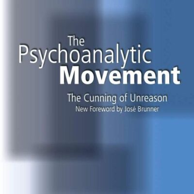 The Psychoanalytic Movement: The Cunning of Unreason