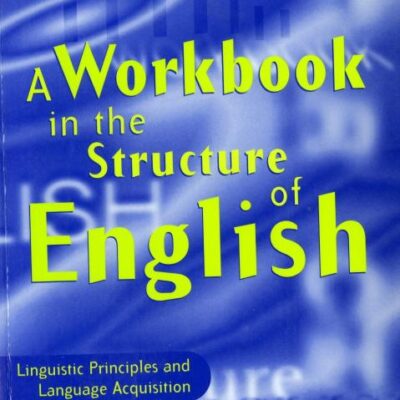 Workbook in the Structure of English: Linguistic Principles and Language Acquisition