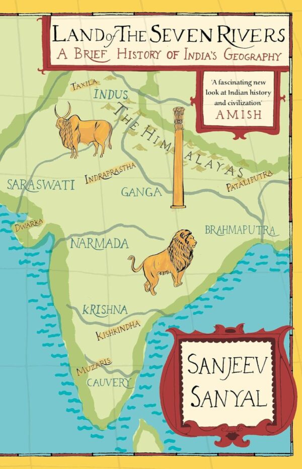 Land of the Seven Rivers: A Brief History of India’s Geography