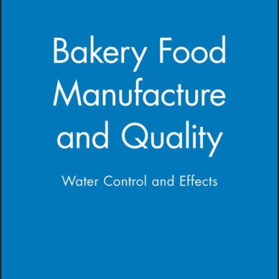Bakery Food Manufacture and Quality: Water Control and Effects