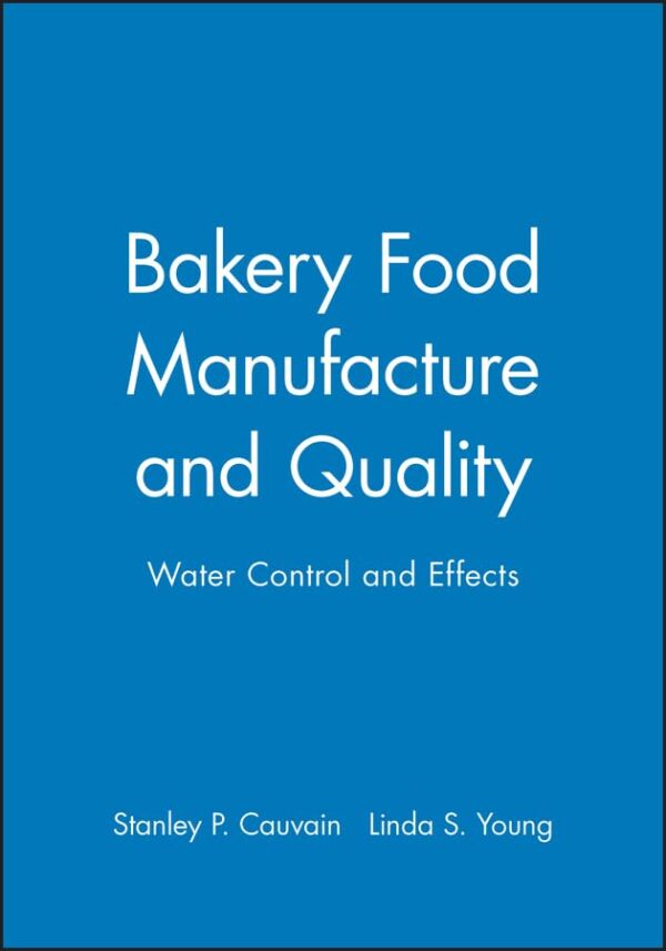 Bakery Food Manufacture and Quality: Water Control and Effects