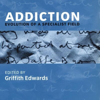Addiction: Evolution of a Specialist Field (Addiction Press)
