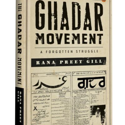 The Ghadar Movement: A Forgotten Struggle | Unveiling the Heroes and Betrayals of India’s Revolutionary Fight Against British Rule