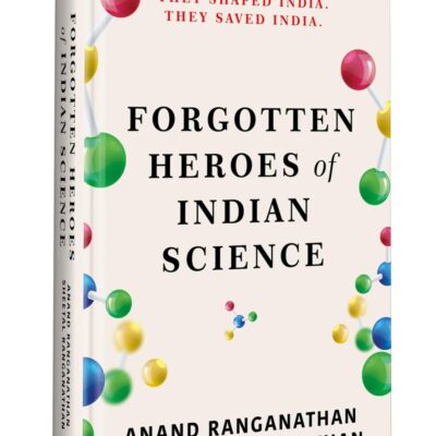 Forgotten Heroes of Indian Science