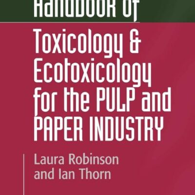 Handbook Of Toxicology And Ecotoxicology For The Pulp And Paper Industry
