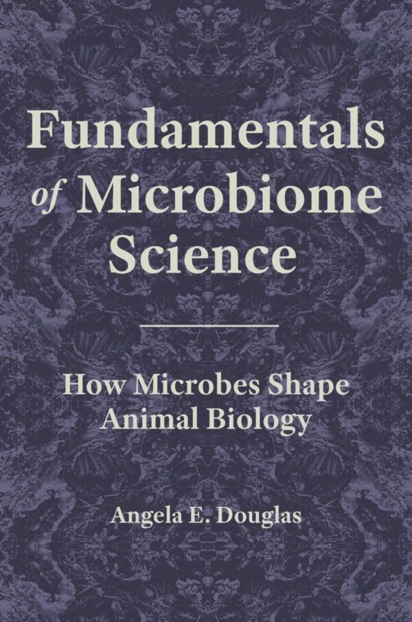 Fundamentals of Microbiome Science: How Microbes Shape Animal Biology
