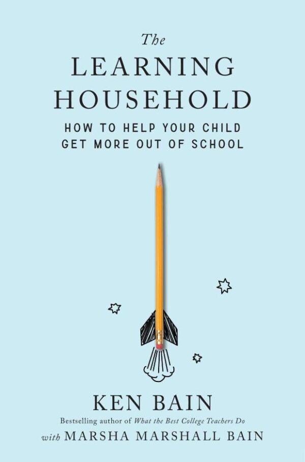 The Learning Household : How to Help Your Child Get More out of School