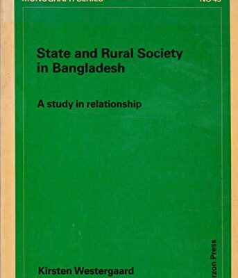 State and Rural Society in Bangladesh: A Study in Relationship (Scandinavian Institute of Asian Studies Monograph)