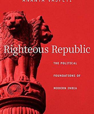 Righteous Republic: The Political Foundations of Modern India