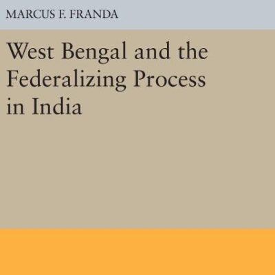 West Bengal and the Federalizing Process in India