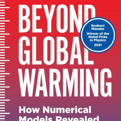 Beyond Global Warming: How Numerical Models Revealed the Secrets of Climate Change