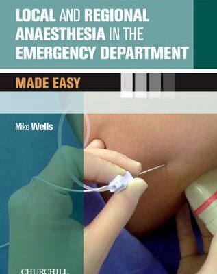 Local & Reg.Anaesthesia in the Emrg. Dept Made Easy - 1E