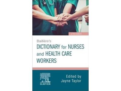 Bailliere's Dictionary for Nurses and Health Care Workers: for Nurses and Health Care Workers