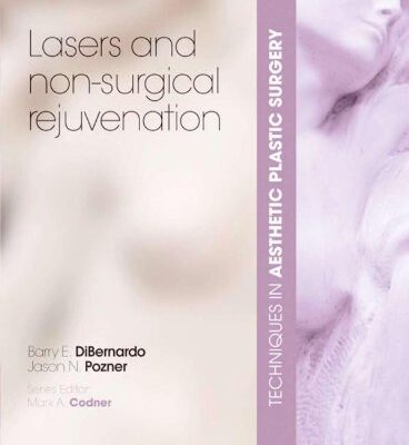 Lasers and Non-Surgical Rejuvenation (Techniques in Aesthetic Surgery Series)
