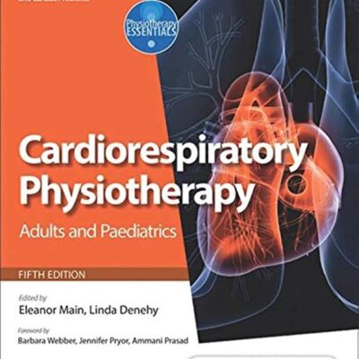 Cardiorespiratory Physiotherapy Adults And Paediatrics Formerly Physiotherapy For Respiratory And Cardic Problems 5Ed (Pb 2016)