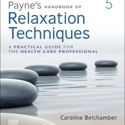 Payne's Handbook of Relaxation Techniques: A Practical Guide for the Health Care Professional - 5E