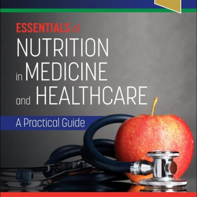 Essentials of Nutrition in Medicine and Healthcare: A Practical Guide