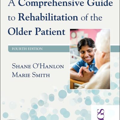 A Comprehensive Guide to Rehabilitation of the Older Patient